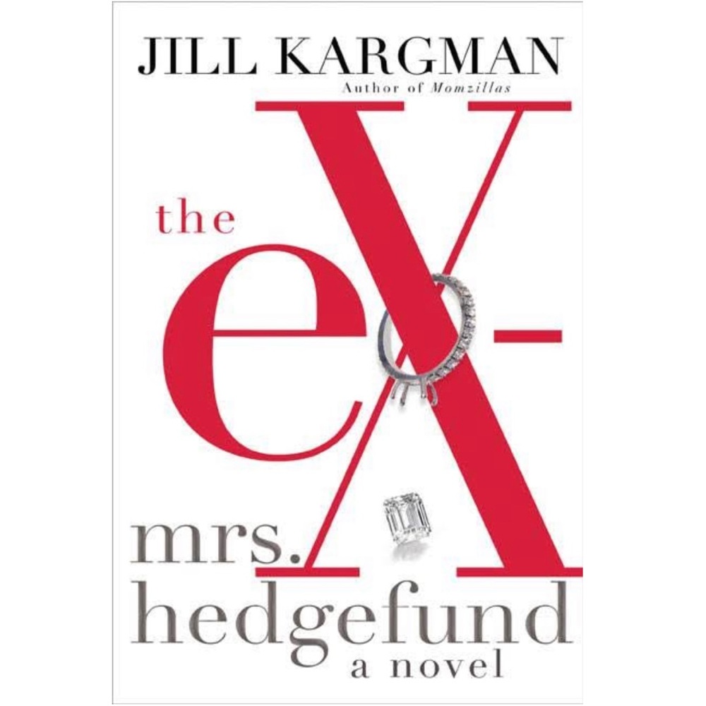 NWT “The Ex-Mrs. Hedgefund: A Novel” by Jill Kargman, Hardcover Book